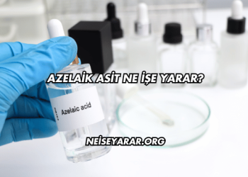 Azelaik Asit Ne İşe Yarar?