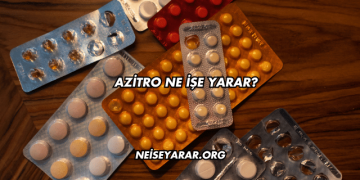 Azitro Ne İşe Yarar?
