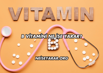 B Vitamini Ne İşe Yarar?