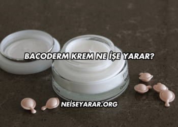 Bacoderm Krem Ne İşe Yarar?