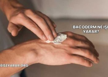 Bacoderm Ne İşe Yarar?