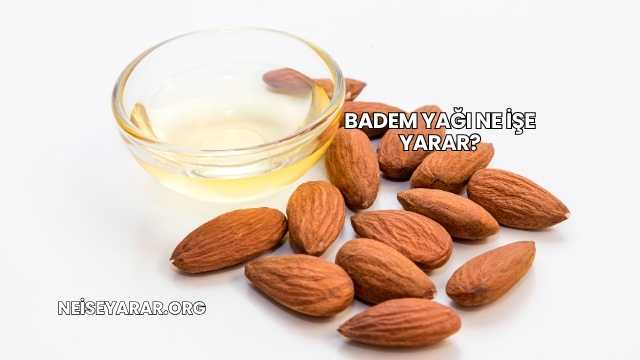 Badem Yağı Ne İşe Yarar?