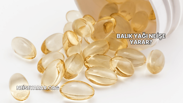 Balık Yağı Ne İşe Yarar?