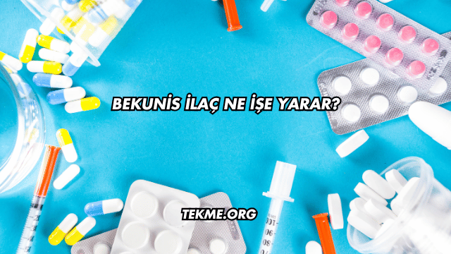 Bekunis İlaç Ne İşe Yarar?