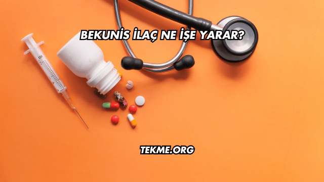 Bekunis İlaç Ne İşe Yarar?