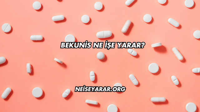 Bekunis Ne İşe Yarar?