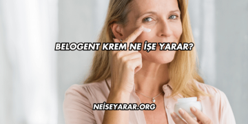 Belogent Krem Ne İşe Yarar?