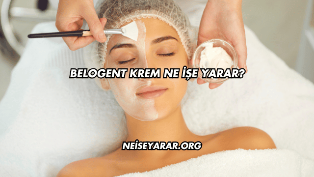 Belogent Krem Ne İşe Yarar?
