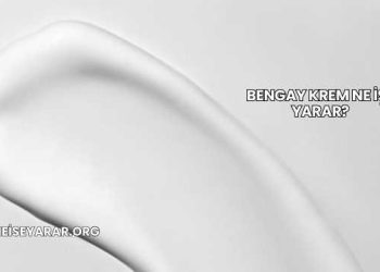 Bengay Krem Ne İşe Yarar?