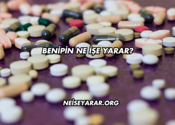 Benipin Ne İşe Yarar?