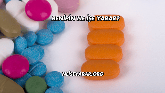 Benipin Ne İşe Yarar?