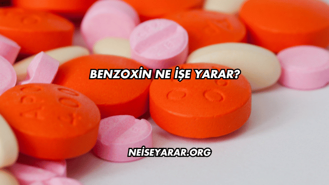 Benzoxin Ne İşe Yarar?