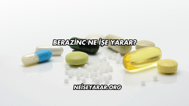 Berazinc Ne İşe Yarar?