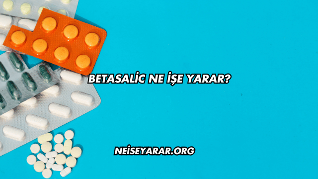 Betasalic Ne İşe Yarar?