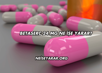 Betaserc 24 Mg Ne İşe Yarar?
