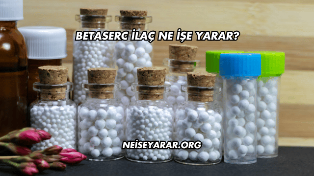 Betaserc İlaç Ne İşe Yarar?