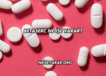 Betaserc Ne İşe Yarar?