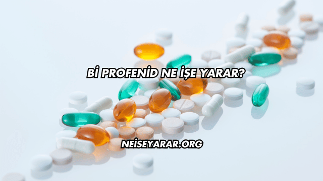 Bi Profenid Ne İşe Yarar?