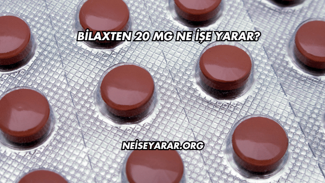 Bilaxten 20 Mg Ne İşe Yarar?