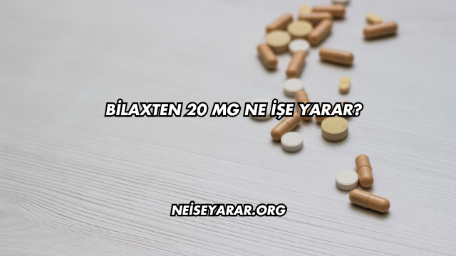Bilaxten 20 Mg Ne İşe Yarar?