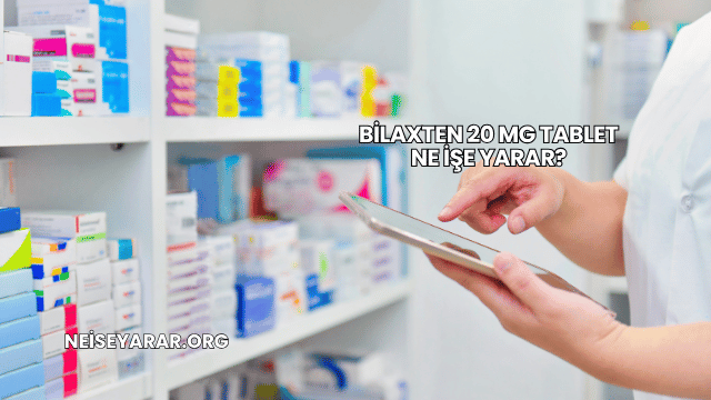 Bilaxten 20 Mg Tablet Ne İşe Yarar?