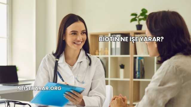Biotin Ne İşe Yarar?