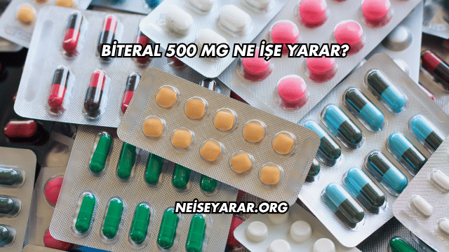 Biteral 500 Mg Ne İşe Yarar?