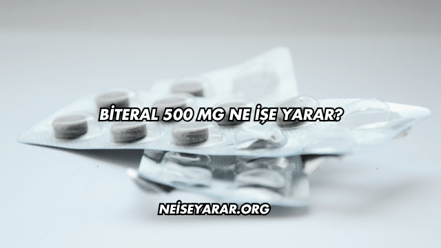 Biteral 500 Mg Ne İşe Yarar?