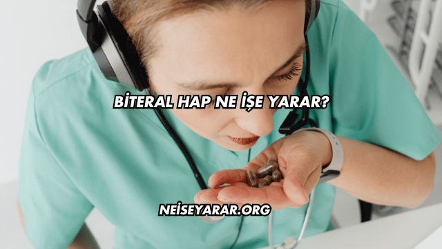 Biteral Hap Ne İşe Yarar?