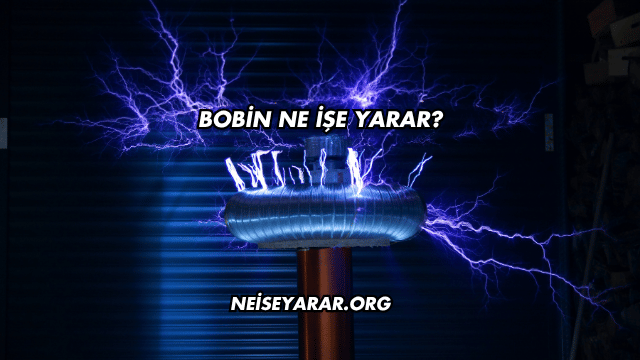 Bobin Ne İşe Yarar?