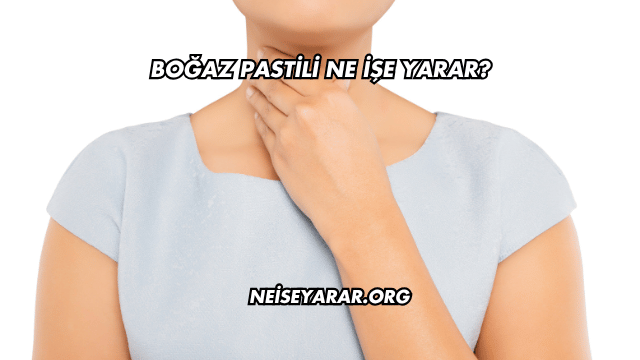 Boğaz Pastili Ne İşe Yarar?