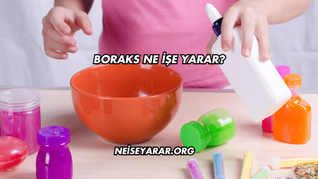 Boraks Ne İşe Yarar?