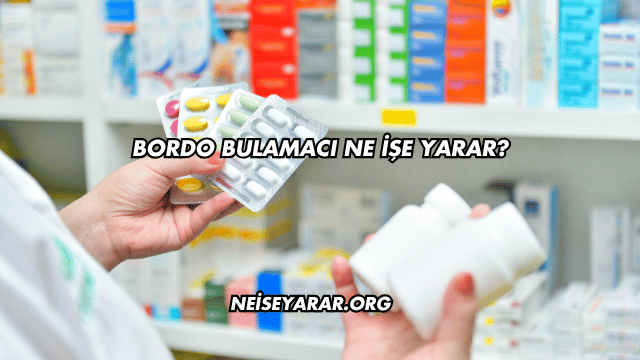 Bordo Bulamacı Ne İşe Yarar