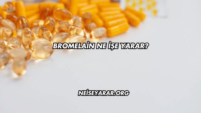 Bromelain Ne İşe Yarar?