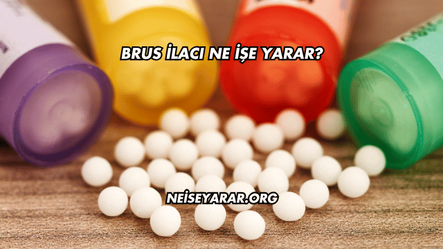 Brus İlacı Ne İşe Yarar?
