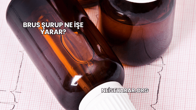 Brus Şurup Ne İşe Yarar?