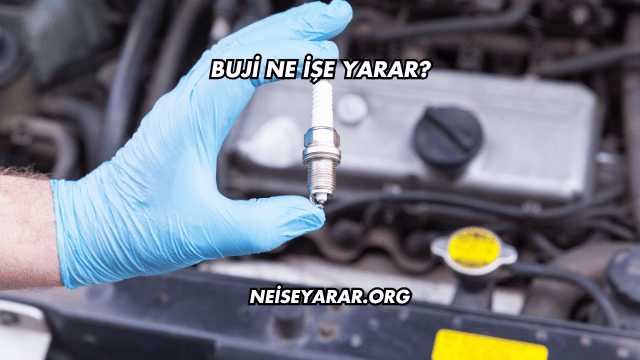 Buji Ne İşe Yarar?
