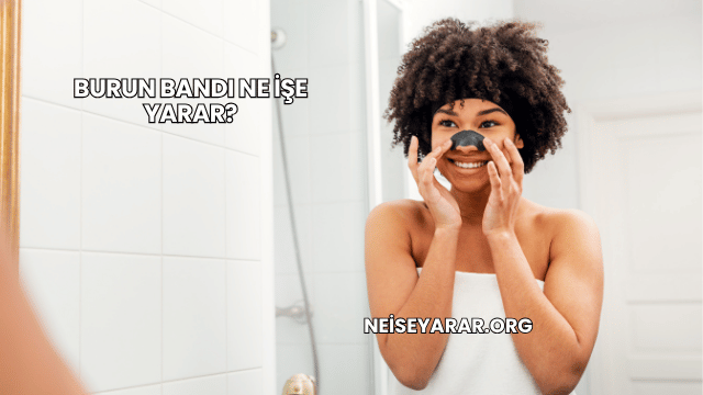 Burun Bandı Ne İşe Yarar?