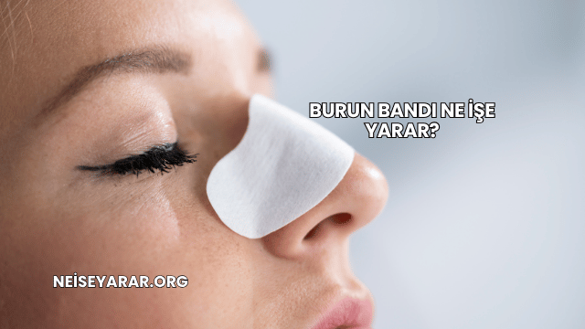 Burun Bandı Ne İşe Yarar?