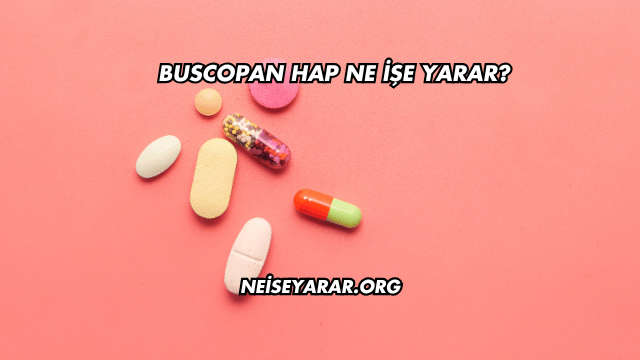 Buscopan Hap Ne İşe Yarar?