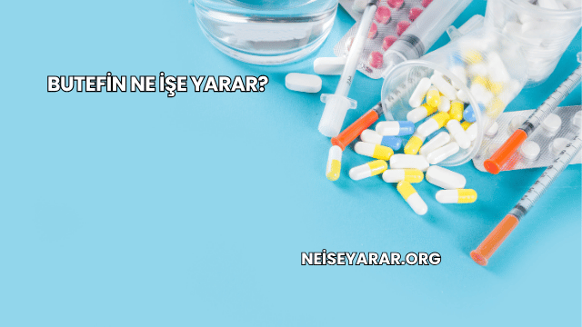 Butefin Ne İşe Yarar?
