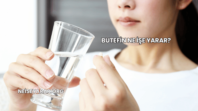 Butefin Ne İşe Yarar?