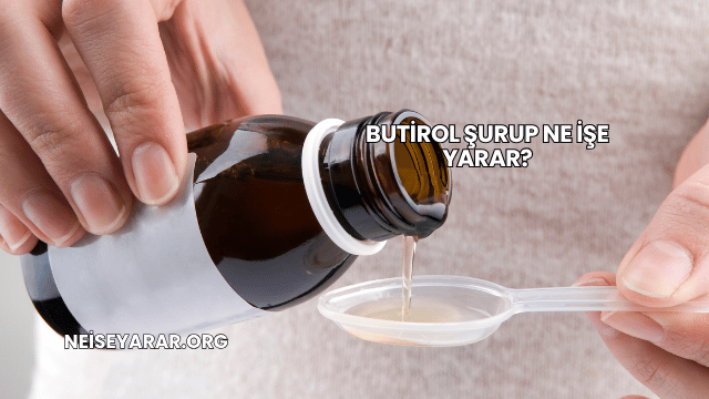 Butirol Şurup Ne İşe Yarar?