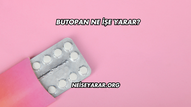 Butopan Ne İşe Yarar?