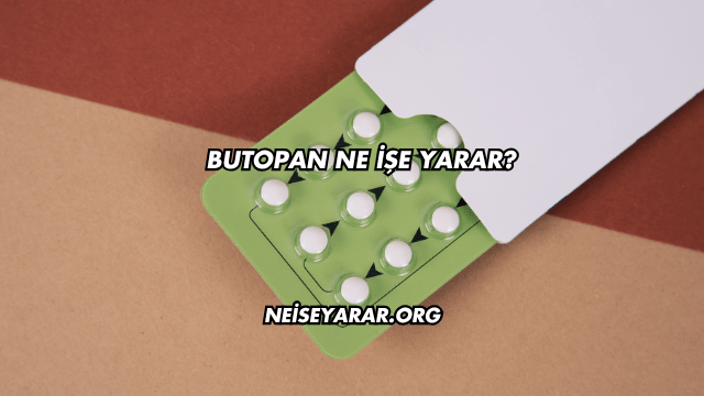 Butopan Ne İşe Yarar?