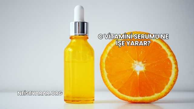C Vitamini Serumu Ne İşe Yarar?