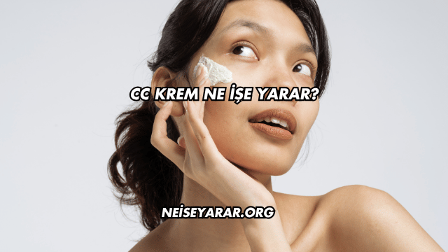 CC Krem Ne İşe Yarar?