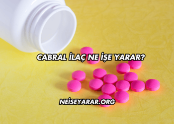 Cabral İlaç Ne İşe Yarar?