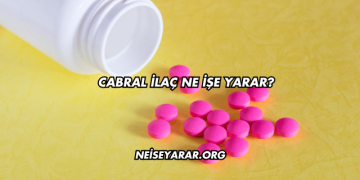 Cabral İlaç Ne İşe Yarar?