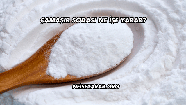 Çamaşır Sodası Ne İşe Yarar?